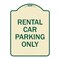 Signmission Rental Car Parking Only Heavy-Gauge Aluminum Architectural Sign A-DES-TG-1824-23224 - alternate 1
